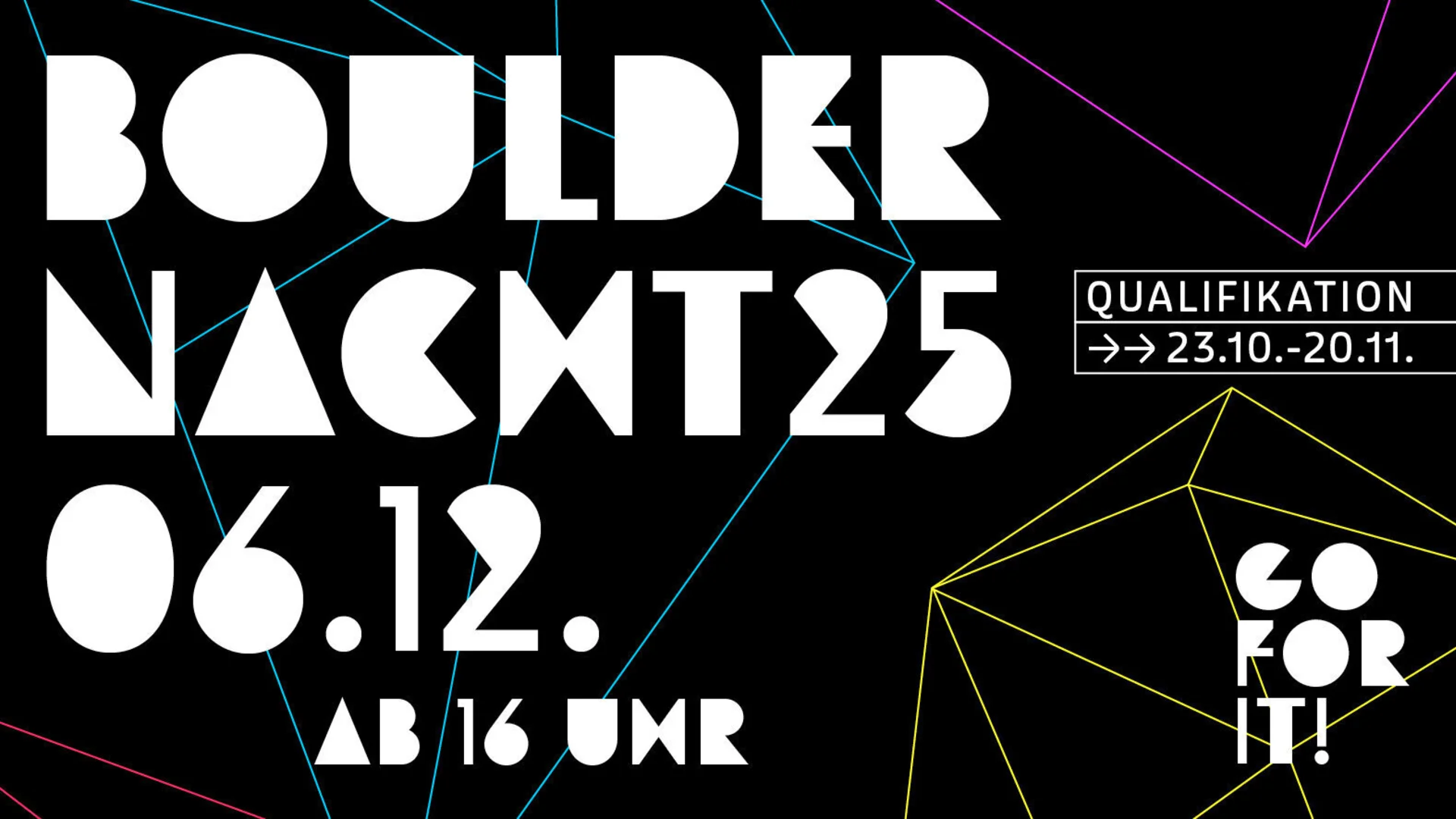 Bouldernachtwerbung für den 06.12. mit Schriftzug in weiß auf schwarzem Hintergrund und grafischen bunten Formen | © diekletterarena Bouldernachtwerbung | © diekletterarena